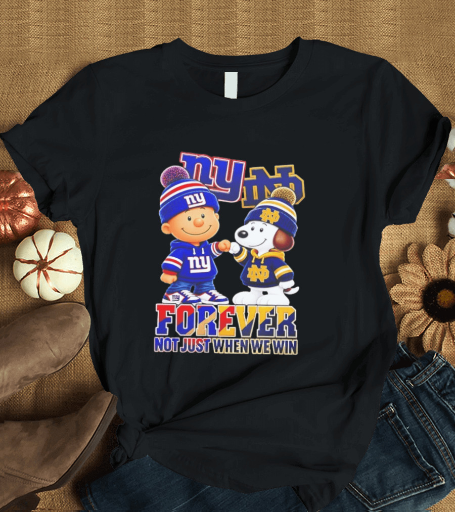 Charlie Brown Snoopy NY Giants Notre Dame Forever Not Just When We Win T-Shirt