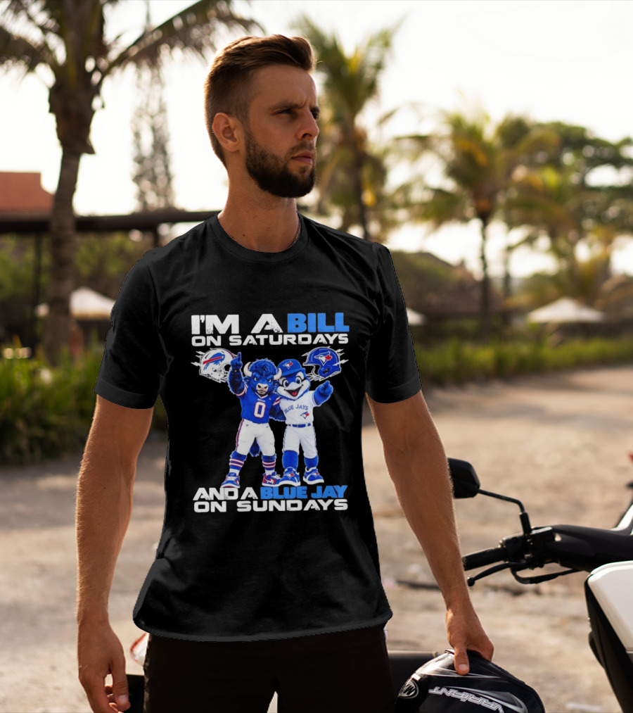 I'm A Bill On Saturdays And A Blue Jay On Sundays Buffalo Bills Blue Jays T-Shirt