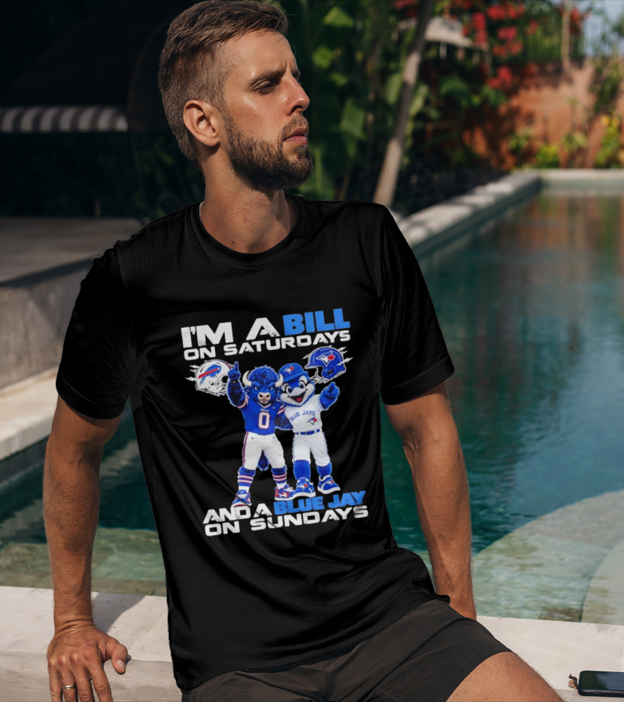 I'm A Bill On Saturdays And A Blue Jay On Sundays Buffalo Bills Blue Jays T-Shirt