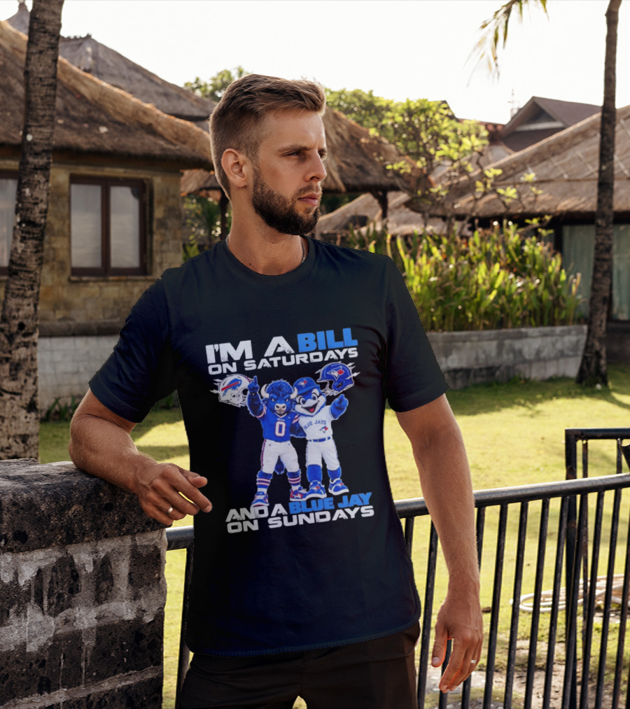 I'm A Bill On Saturdays And A Blue Jay On Sundays Buffalo Bills Blue Jays T-Shirt