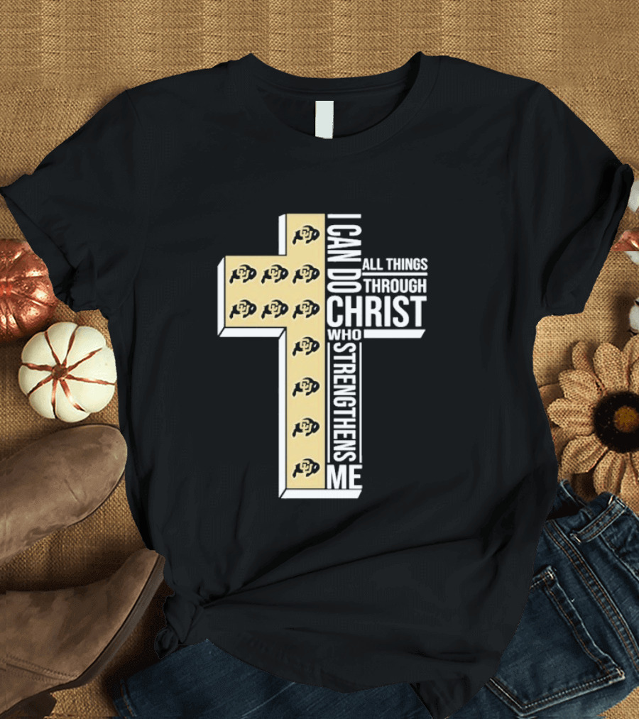 Colorado Buffaloes Cross I Can Do All Things Through Christ Who Strengthens Me T-Shirt