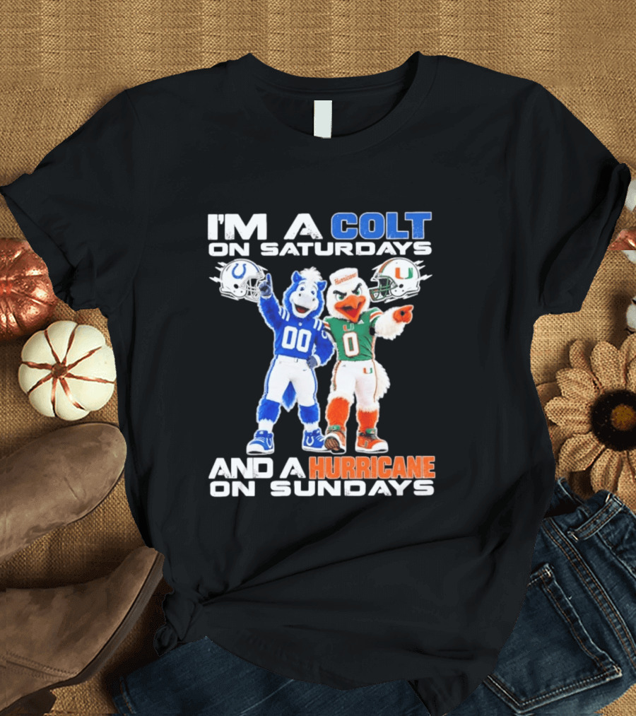 I'm A Colt On Saturdays And A Hurricane On Sundays Football Mascots T-Shirt
