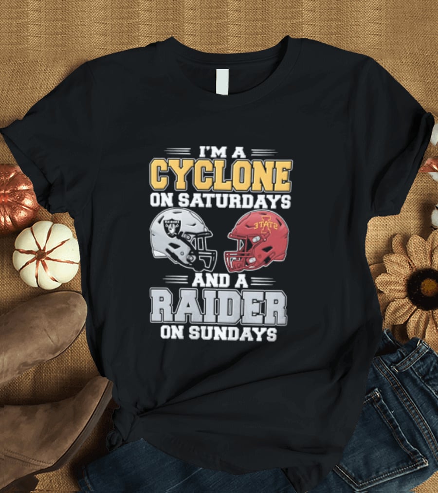 Im A Cyclone On Saturdays And A Raider On Sundays Las Vegas Raiders Iowa State Cyclones Football Fan Gear T-Shirt