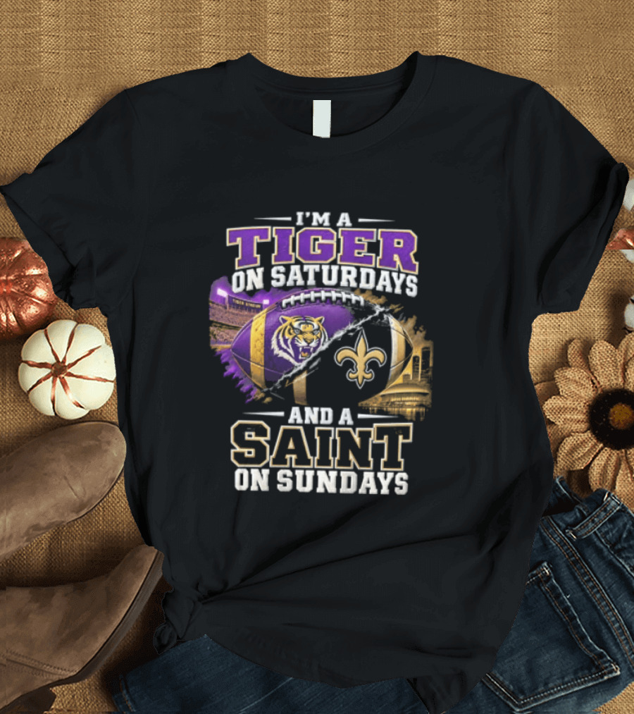 I'm A Tiger On Saturdays And A Saint On Sundays LSU X New Orleans T-Shirt
