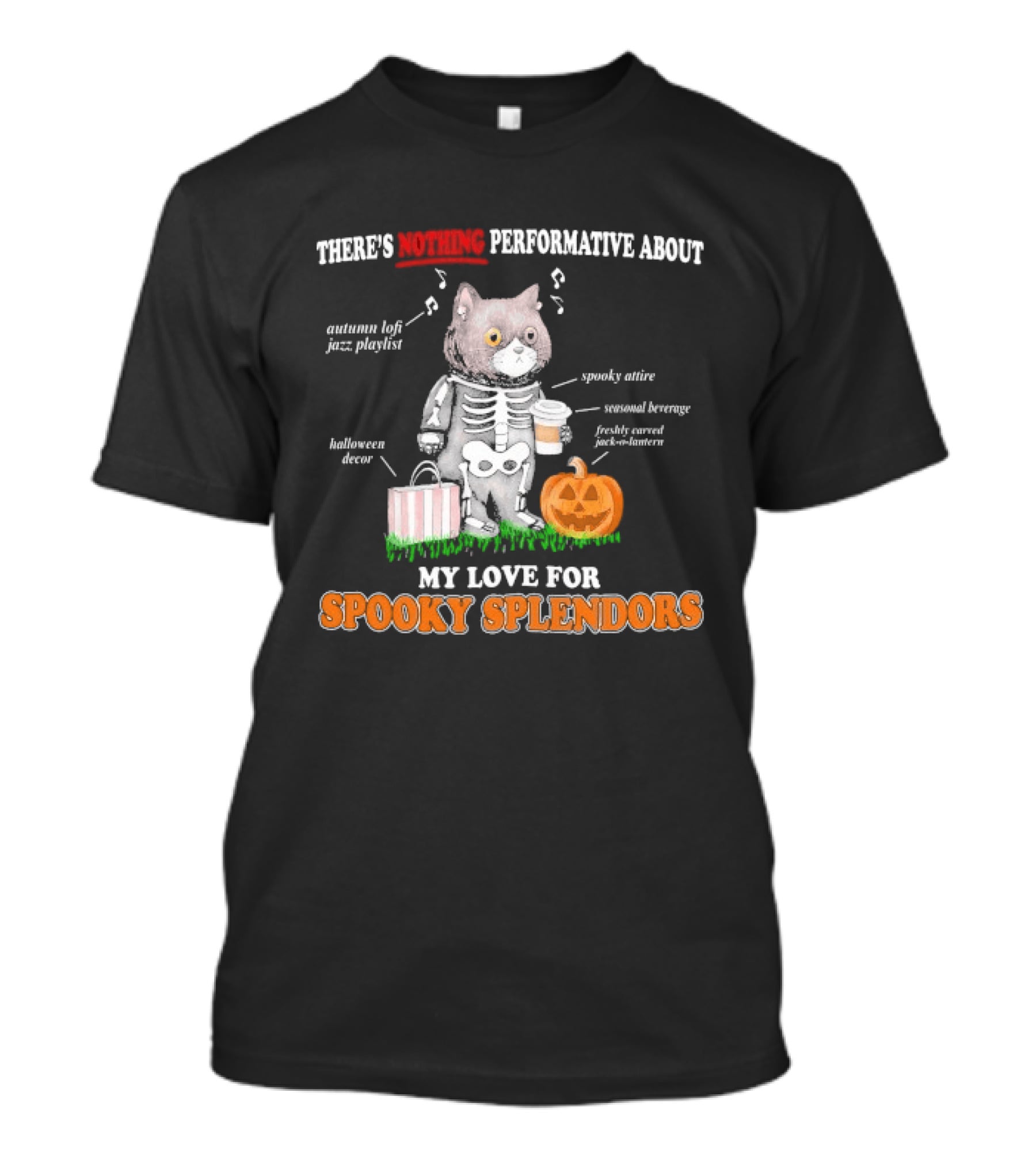 There's Nothing Performative About My Love For Spooky Splendors Autumn Vibes Halloween Decor Pumpkin Cat T-Shirt