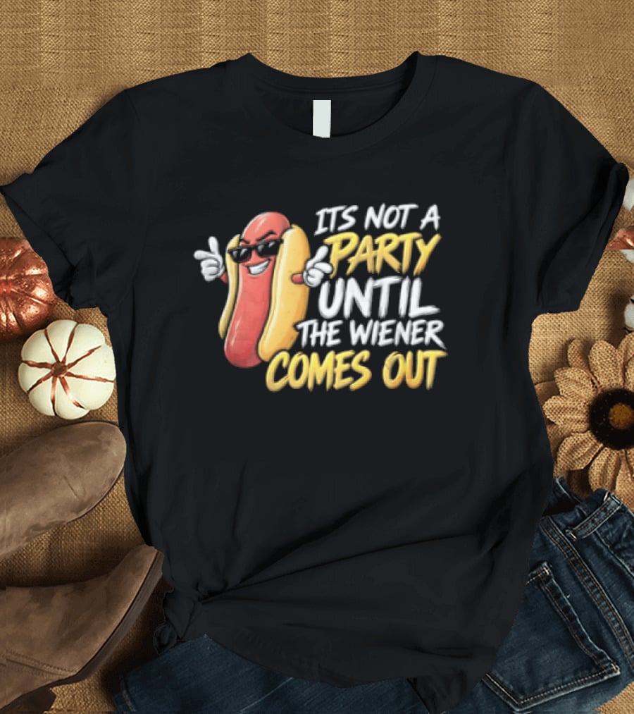 It's Not A Party Until The Wiener Comes Out Funny Hot Dog Cartoon T-Shirt