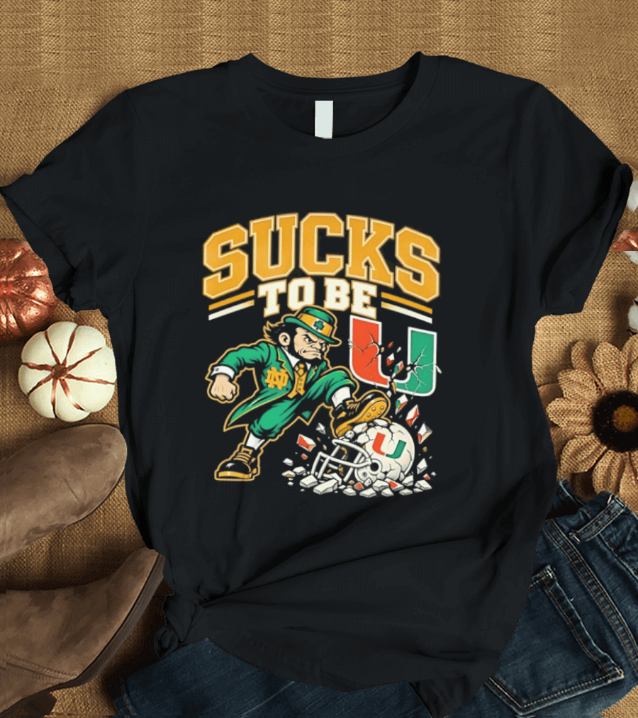 Sucks To Be U Notre Dame Fighting Irish Vs Miami Hurricanes 2026 T-Shirt