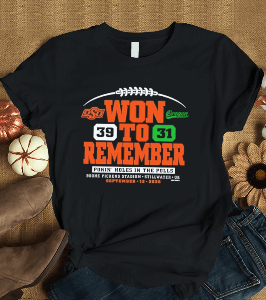 OSU Won To Remember Beat Oregon 39 31 September 2026 Boone Pickens Stadium T-Shirt