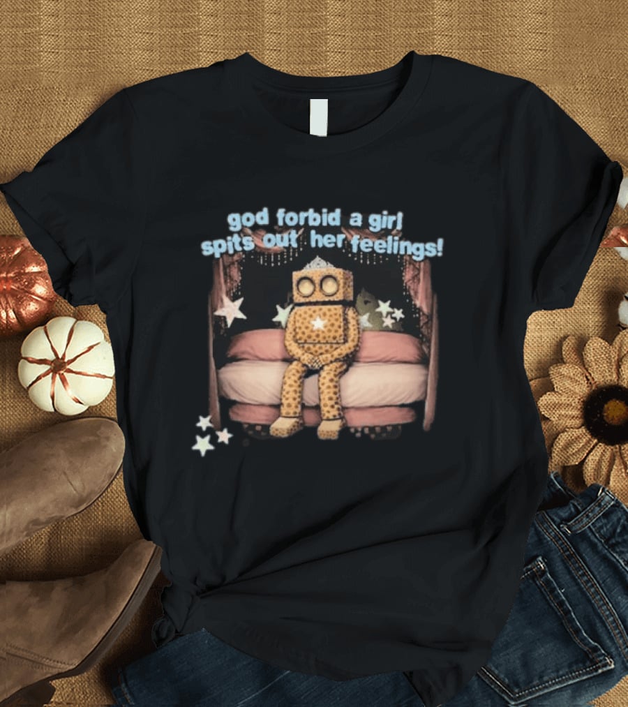God Forbid A Girl Spits Out Her Feelings With Starry Robot On Bed T-Shirt