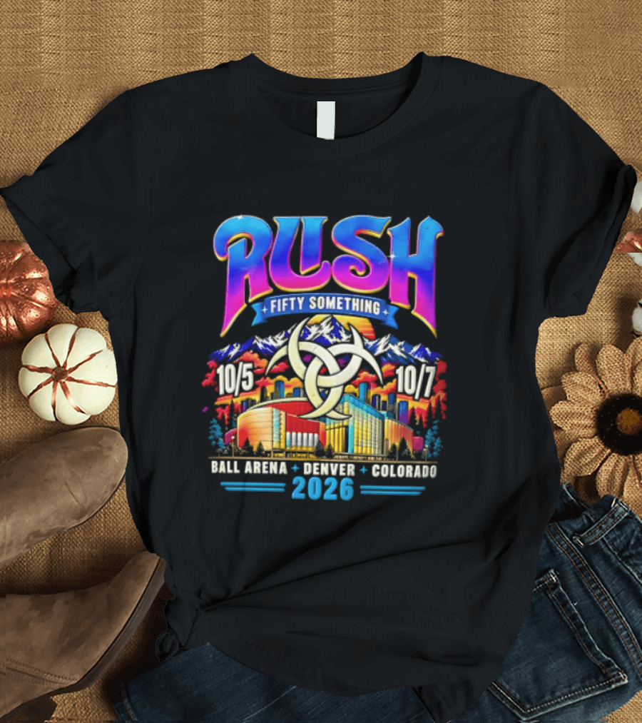 Rush Fifty Something Tour Ball Arena Denver Colorado October 5 7 2026 T-Shirt