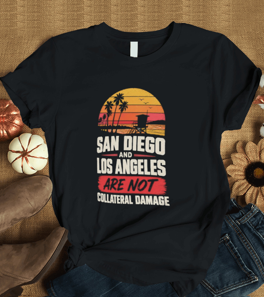 San Diego And Los Angeles Are Not Collateral Damage Sunset Palm Trees T-Shirt