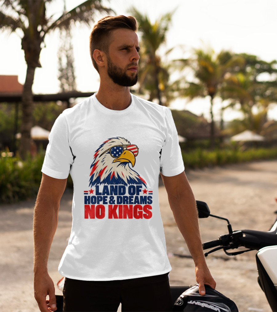 Land Of Hope & Dreams No Kings Eagle With American Flag Sunglasses T-Shirt