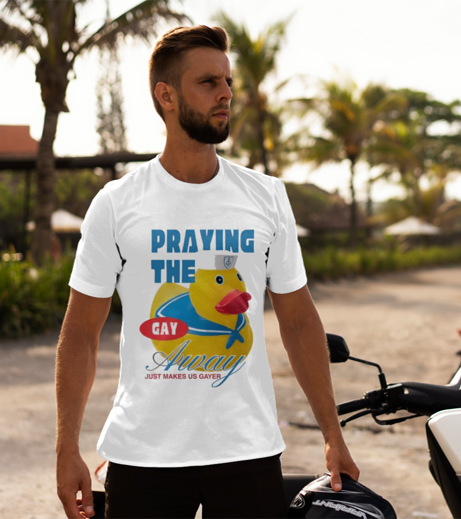 Praying The Gay Away Just Makes Us Gayer Pride Rubber Duck Sailor Hat T-Shirt