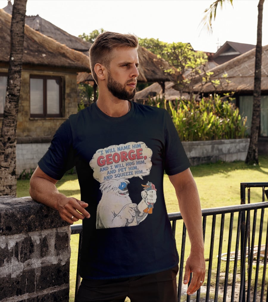 I Will Name Him George And I Will Hug Him And Pet Him And Squeeze Him Daffy Duck Looney Tunes Classic Cartoon T-Shirt