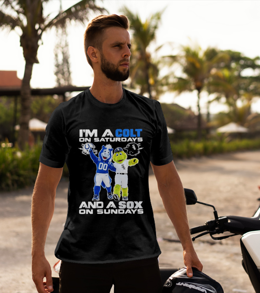 I'm A Colt On Saturdays And A Sox On Sundays Indianapolis Chicago Mascots T-Shirt
