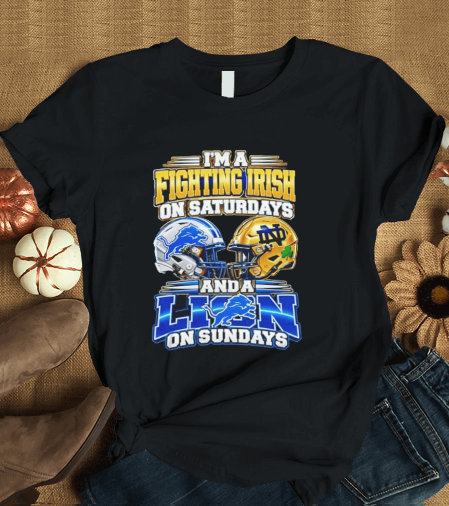 I'm A Fighting Irish On Saturdays And A Lion On Sundays Football Helmets T-Shirt