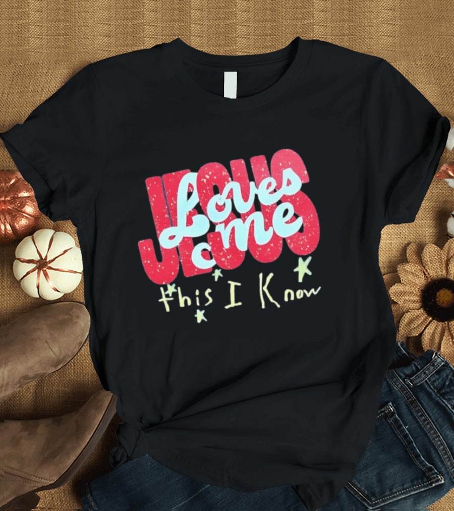 Jesus Loves Me This I Know Christian Faith T-Shirt