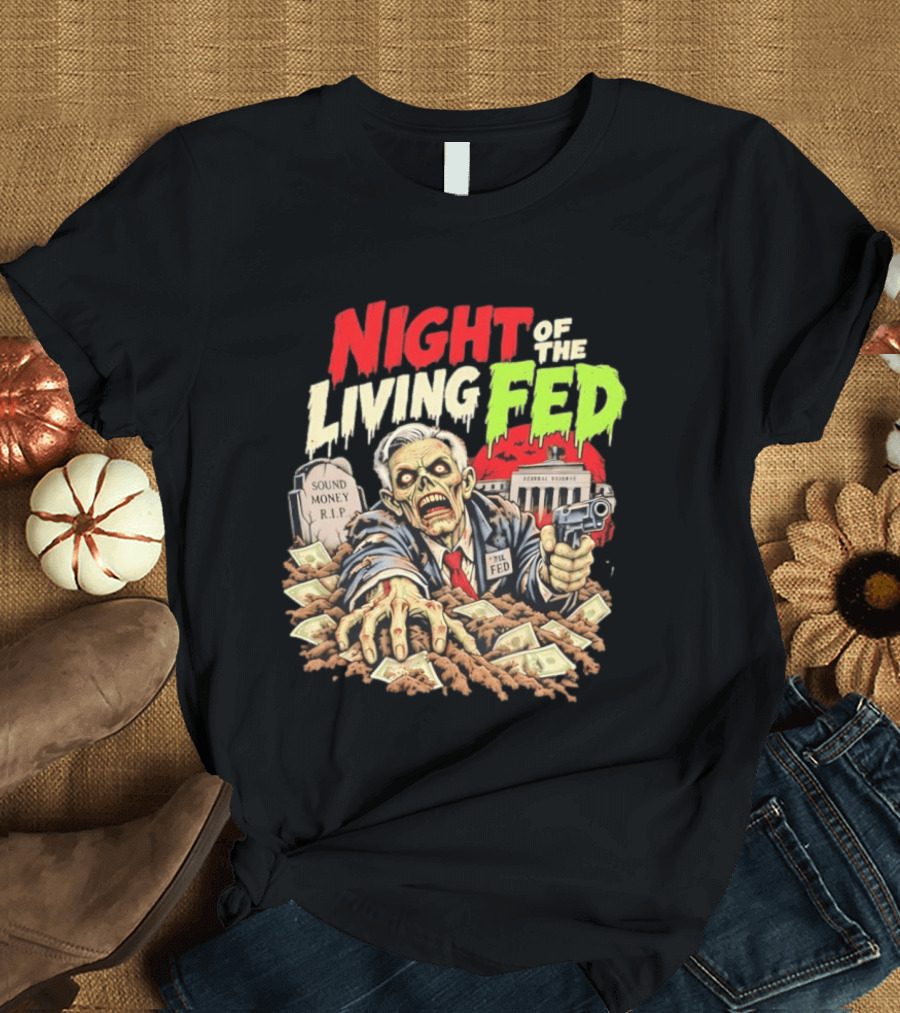 Night Of The Living Fed Zombie Money R.I.P Sound Money Federal Reserve T-Shirt