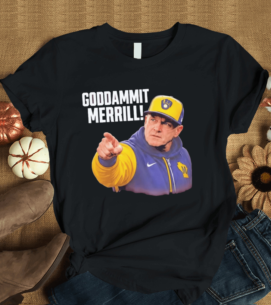 Goddammit Merrill Milwaukee Brewers MLB Fan T-Shirt