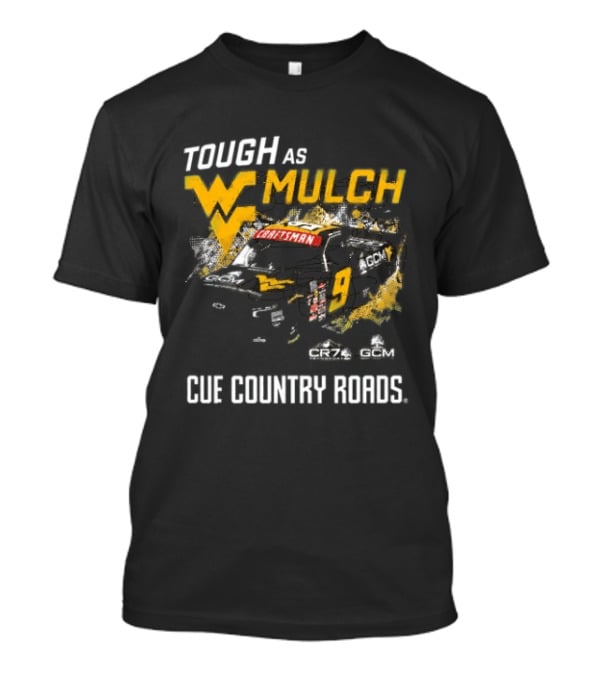 Grant Enfinger Tough As Mulch West Virginia Mountaineers CR7 GCM Cue Country Roads T-Shirt
