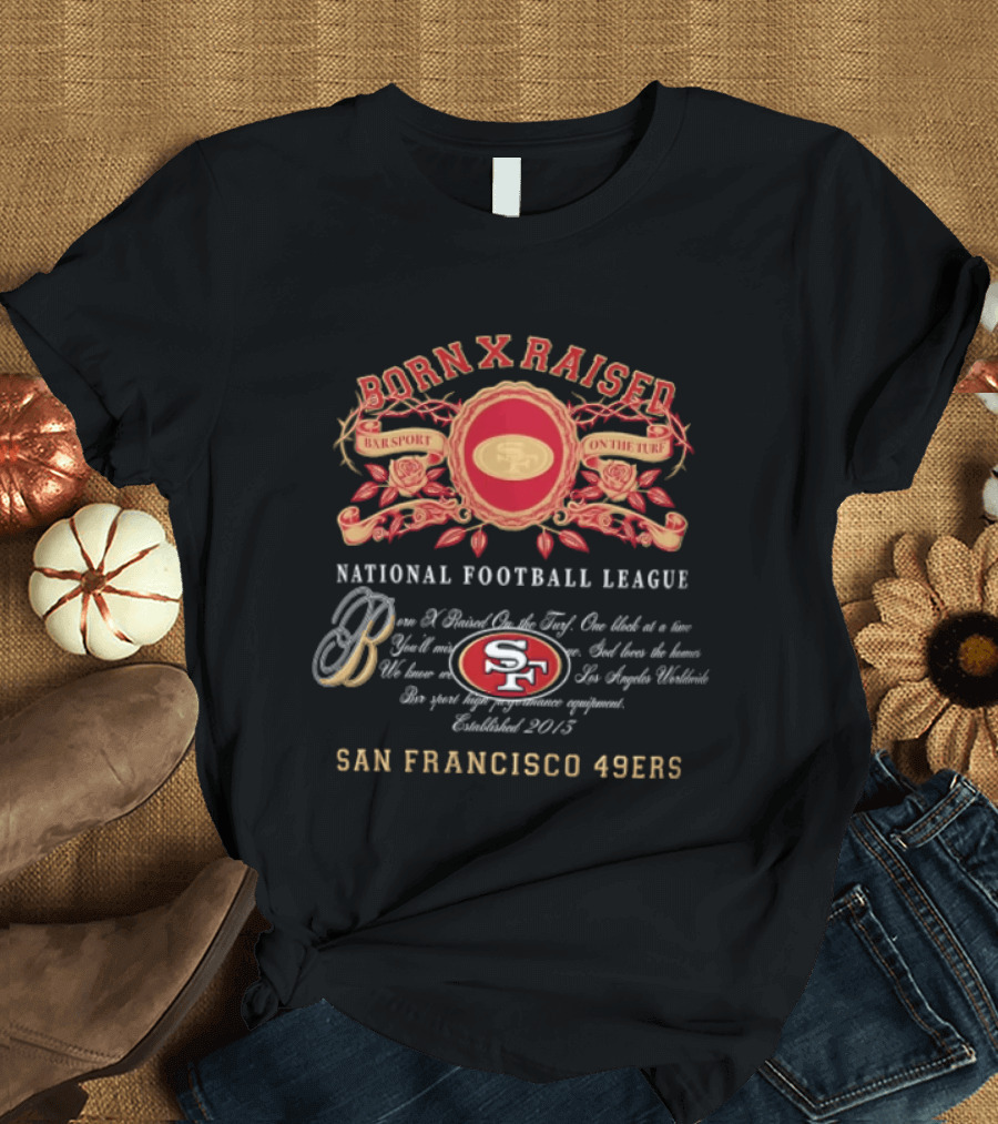 Born X Raised San Francisco 49ers National Football League Vintage Bar Sport T-Shirt