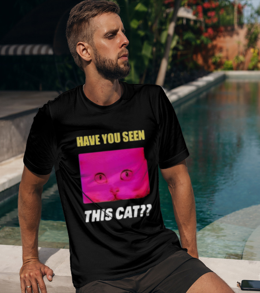 Have You Seen This Cat Tomora Store T-Shirt