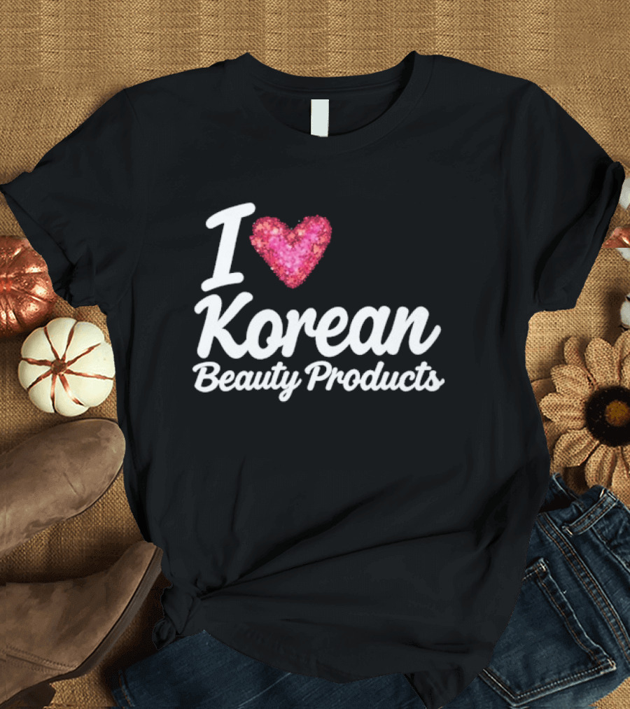 I Love Korean Beauty Products Zara Larsson Style Fashion Trend T-Shirt