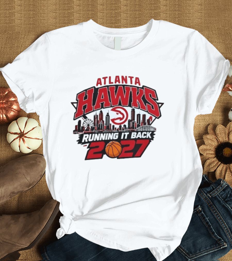 Atlanta Hawks Running It Back 2027 NBA Skyline Basketball T-Shirt