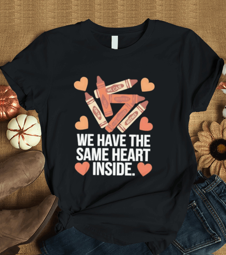 Crayons We Can Be Different Together We Have The Same Heart Inside T-Shirt