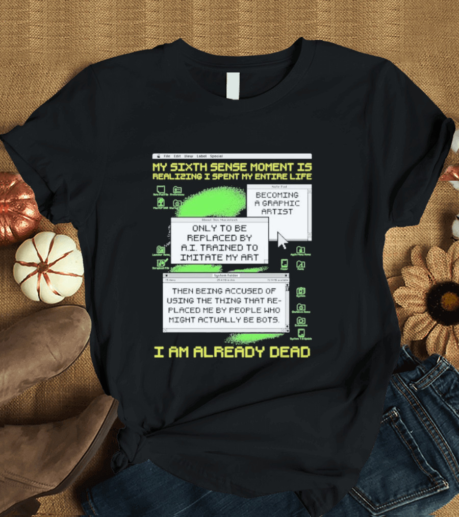 My Sixth Sense Moment Is Realizing I Spent My Entire Life I Am Already Dead T-Shirt