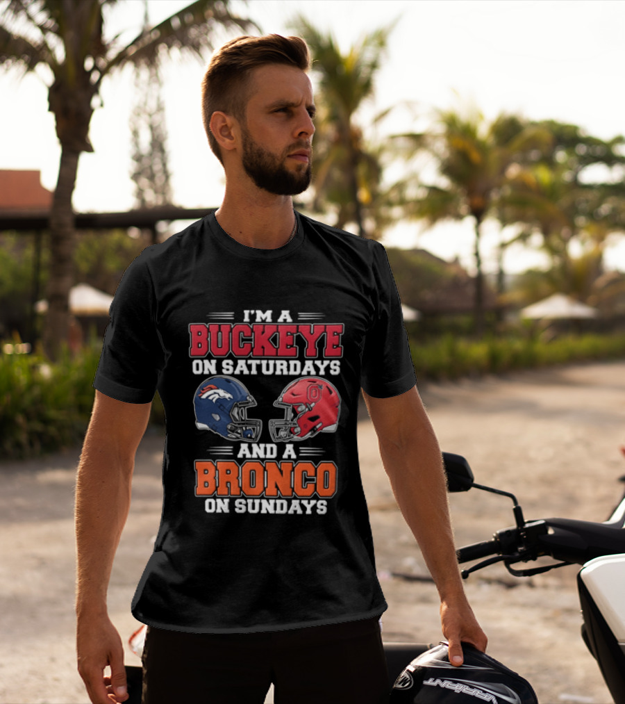 I'm A Buckeye On Saturdays And A Bronco On Sundays Football Helmets T-Shirt