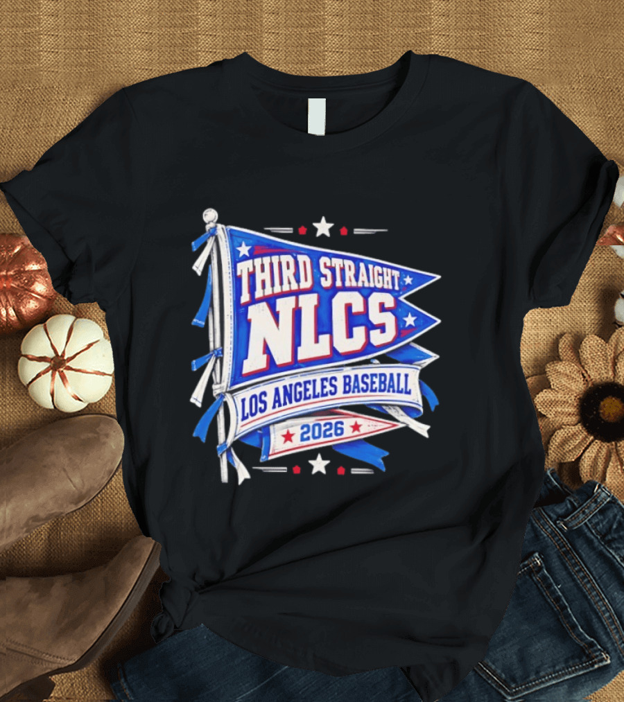 Third Straight NLCS Los Angeles Baseball 2026 Flag T-Shirt