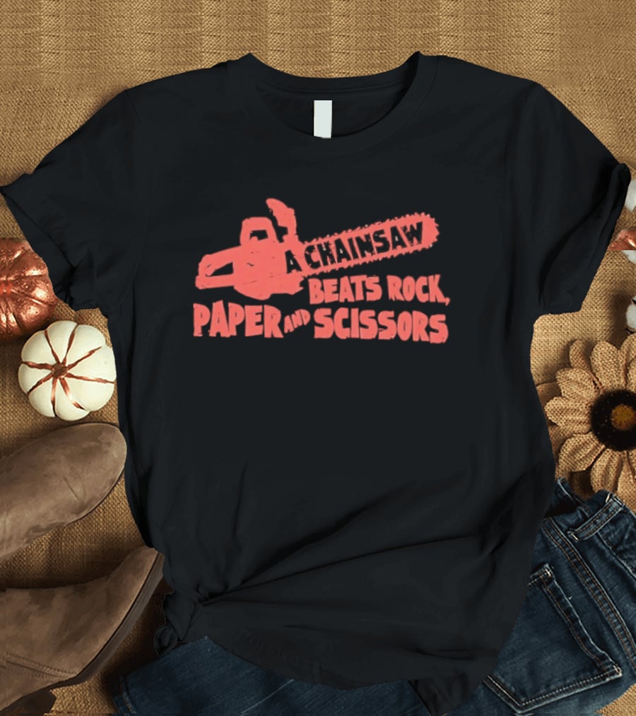 A Chainsaw Beats Rock Paper And Scissors Fun Humor Chainsaw T-Shirt