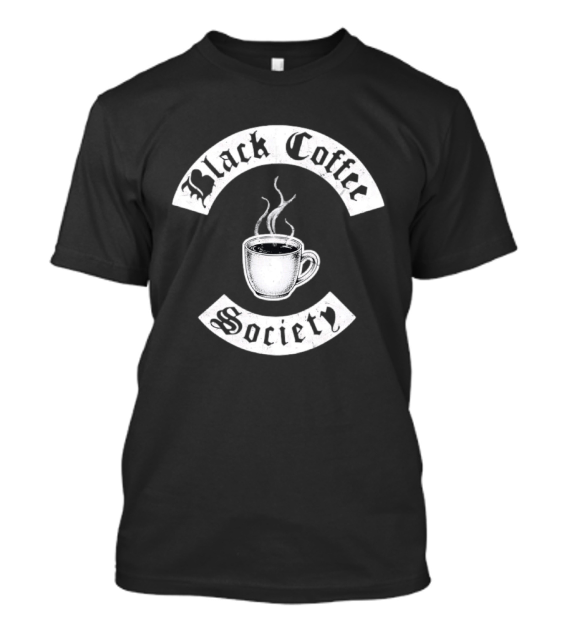 Black Coffee Society With Steaming Cup T-Shirt