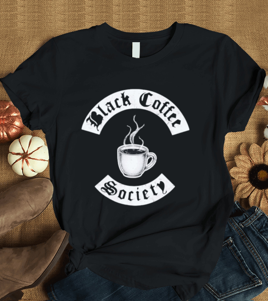 Black Coffee Society With Steaming Cup T-Shirt