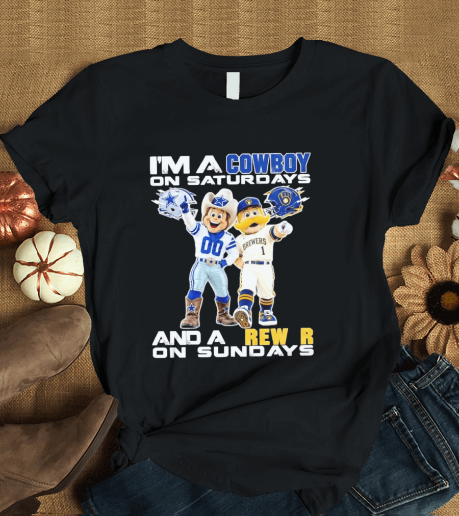 I'm A Cowboy On Saturdays And A Brewer On Sundays Dallas Cowboys Milwaukee Brewers Sports T-Shirt