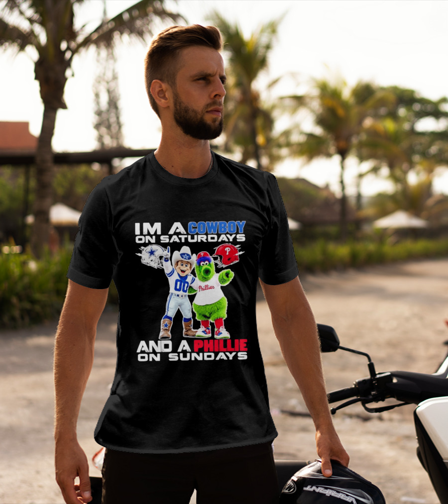 I'm A Cowboy On Saturdays And A Phillie On Sundays Dallas Cowboys Philadelphia Phillies Sports T-Shirt