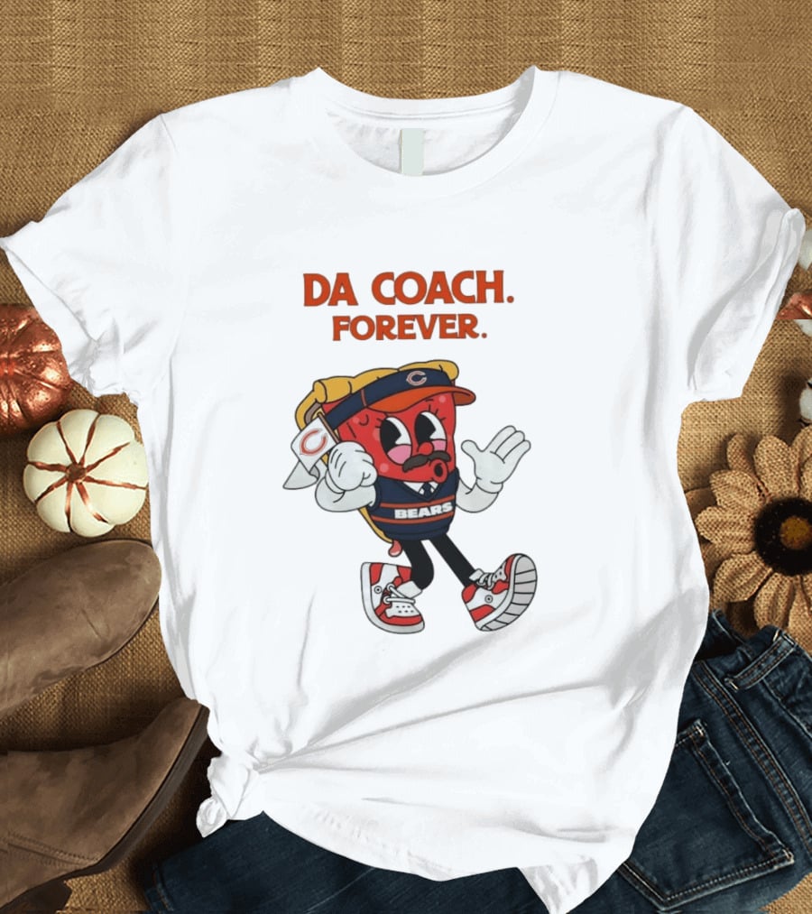 Da Coach Forever Pizza Character Bears Mike Ditka T-Shirt