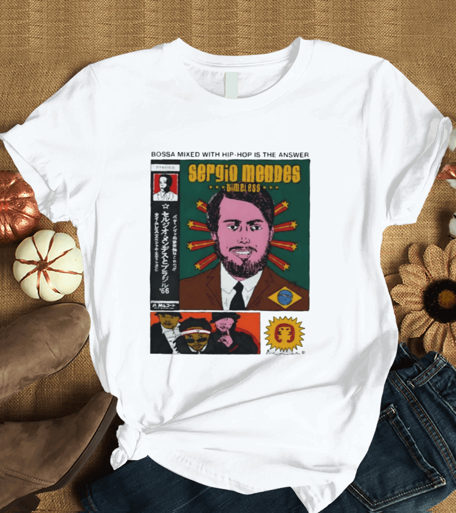 Sergio Mendes Timeless '66 Brazil Bossa Mixed With Hip Hop Is The Answer T-Shirt