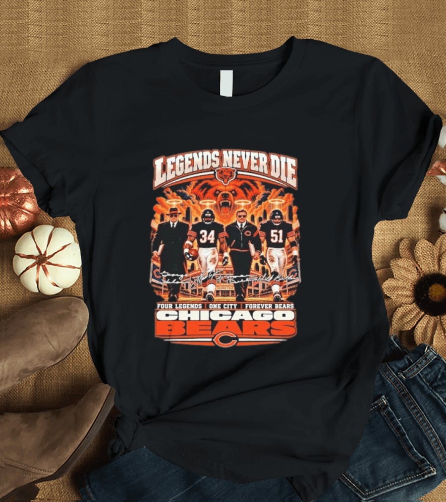 Legends Never Die Chicago Bears Mike Ditka Dick Butkus Walter Payton Four Legends One City Forever Bears T-Shirt