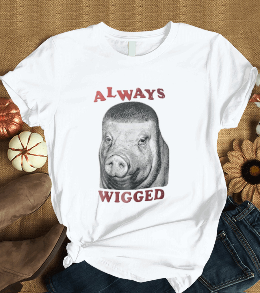 Always Wigged Pig Buzz Cut Haircut T-Shirt