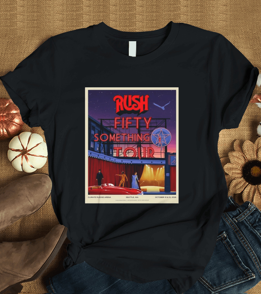 Rush Fifty Something Tour Climate Pledge Arena Seattle WA October 10 12 2026 T-Shirt