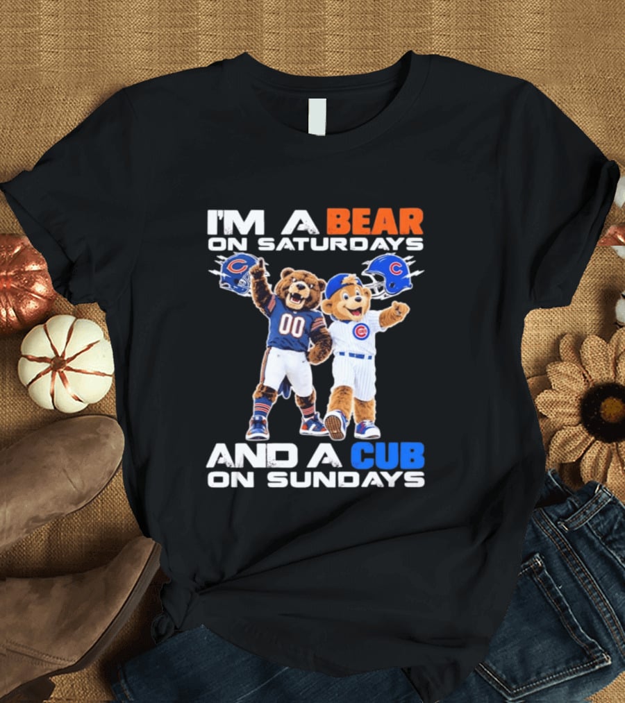 I'm A Bear On Saturdays And A Cub On Sundays Chicago Bears Cubs Fans T-Shirt