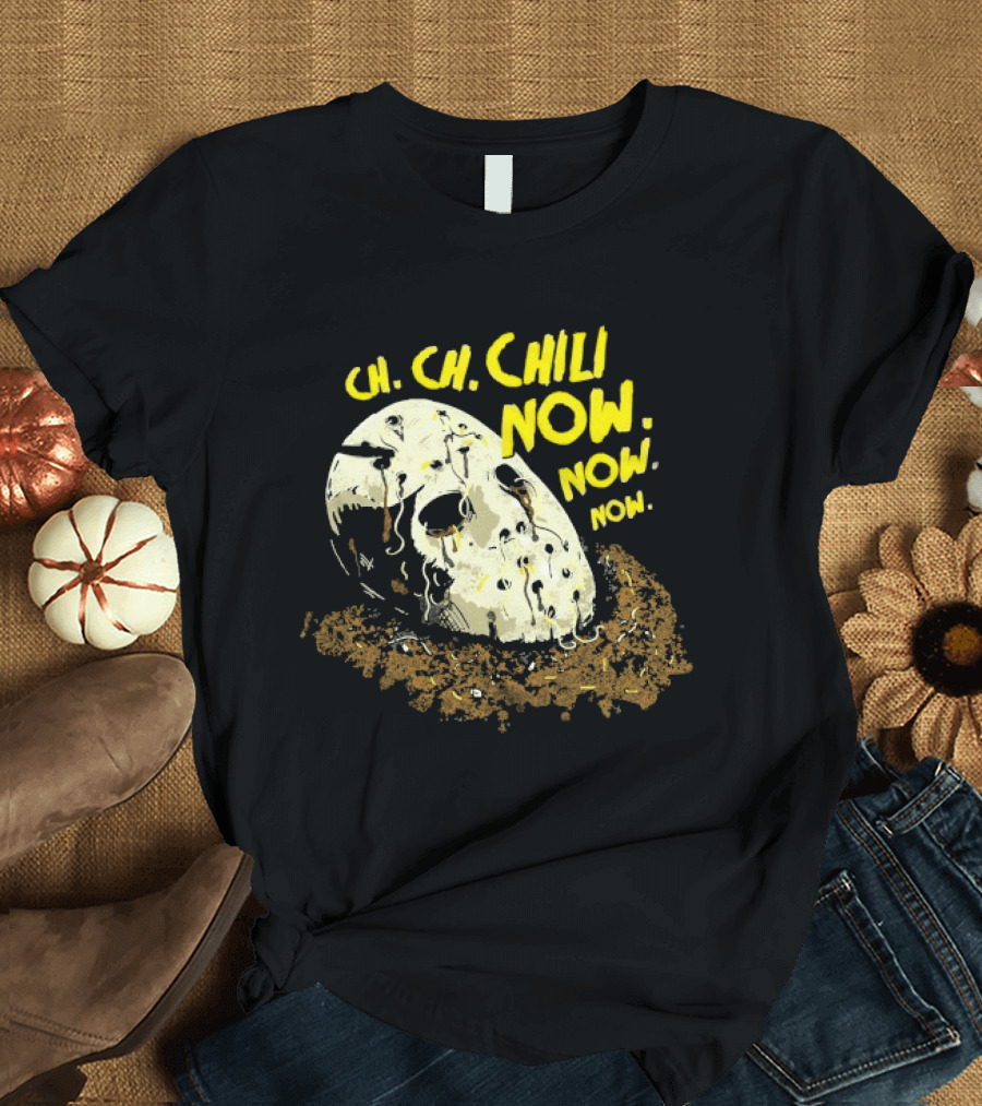 Jason Voorhees Ch Ch Chili Now Now Now Horror T-Shirt