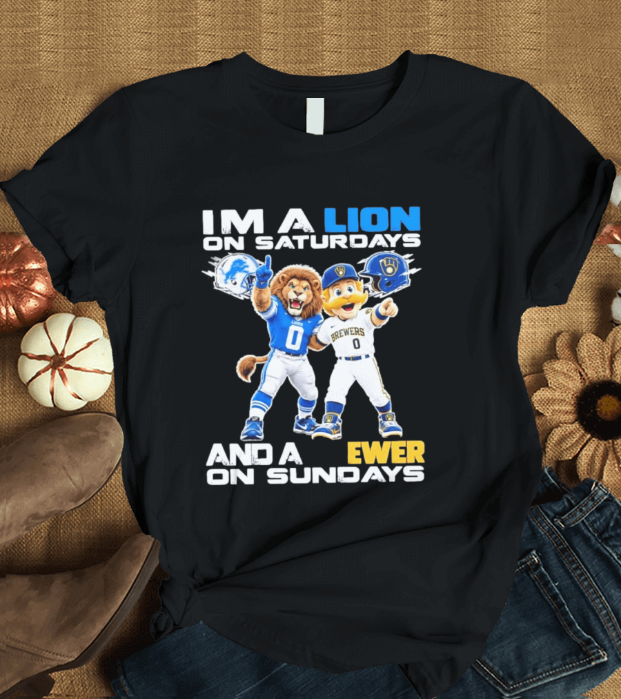 I'm A Lion On Saturdays And A Brewer On Sundays Detroit Lions Milwaukee Brewers Sports Fan T-Shirt
