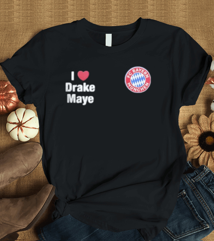FC Bayern Munchen I Love Drake Maye Heart T-Shirt
