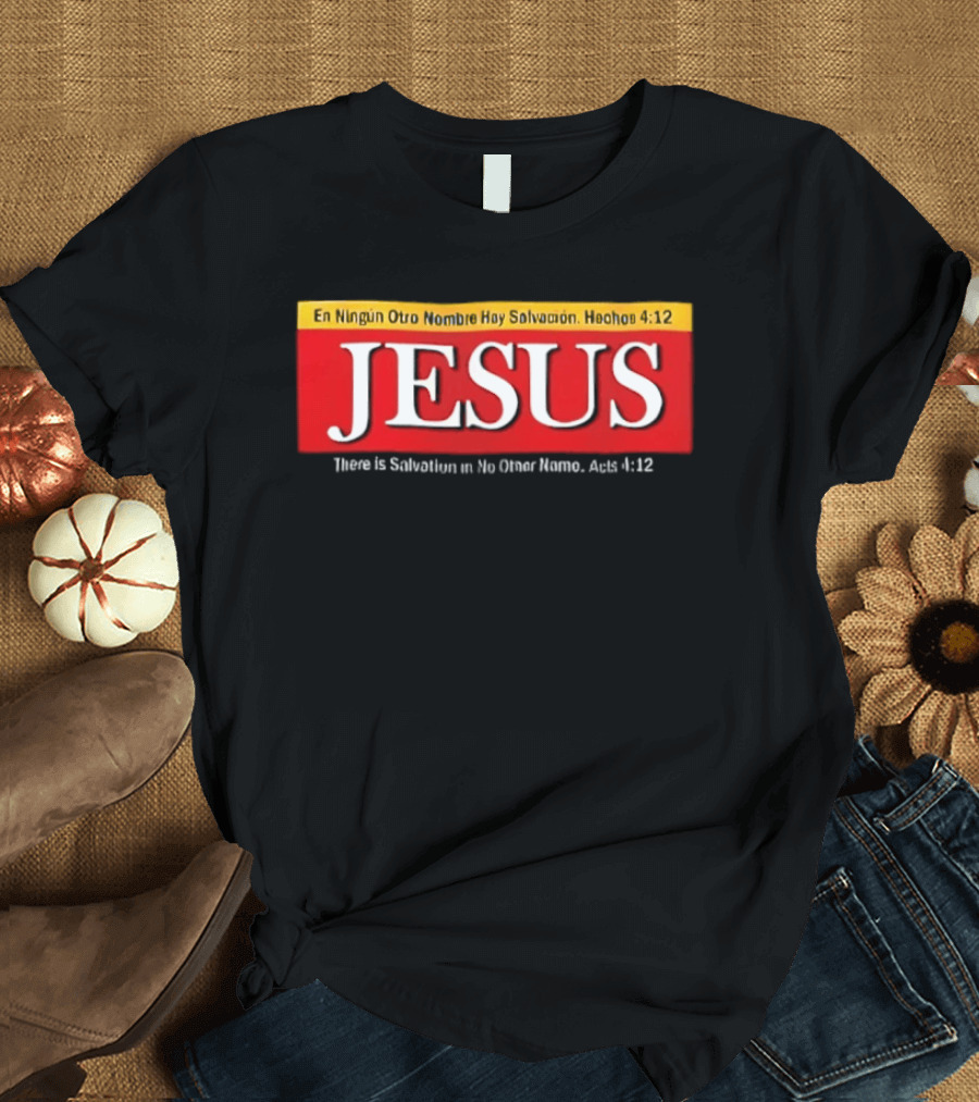 Jesus En Ningun Otro Nombre Hay Salvacion Hechos 4 12 Red And White T-Shirt