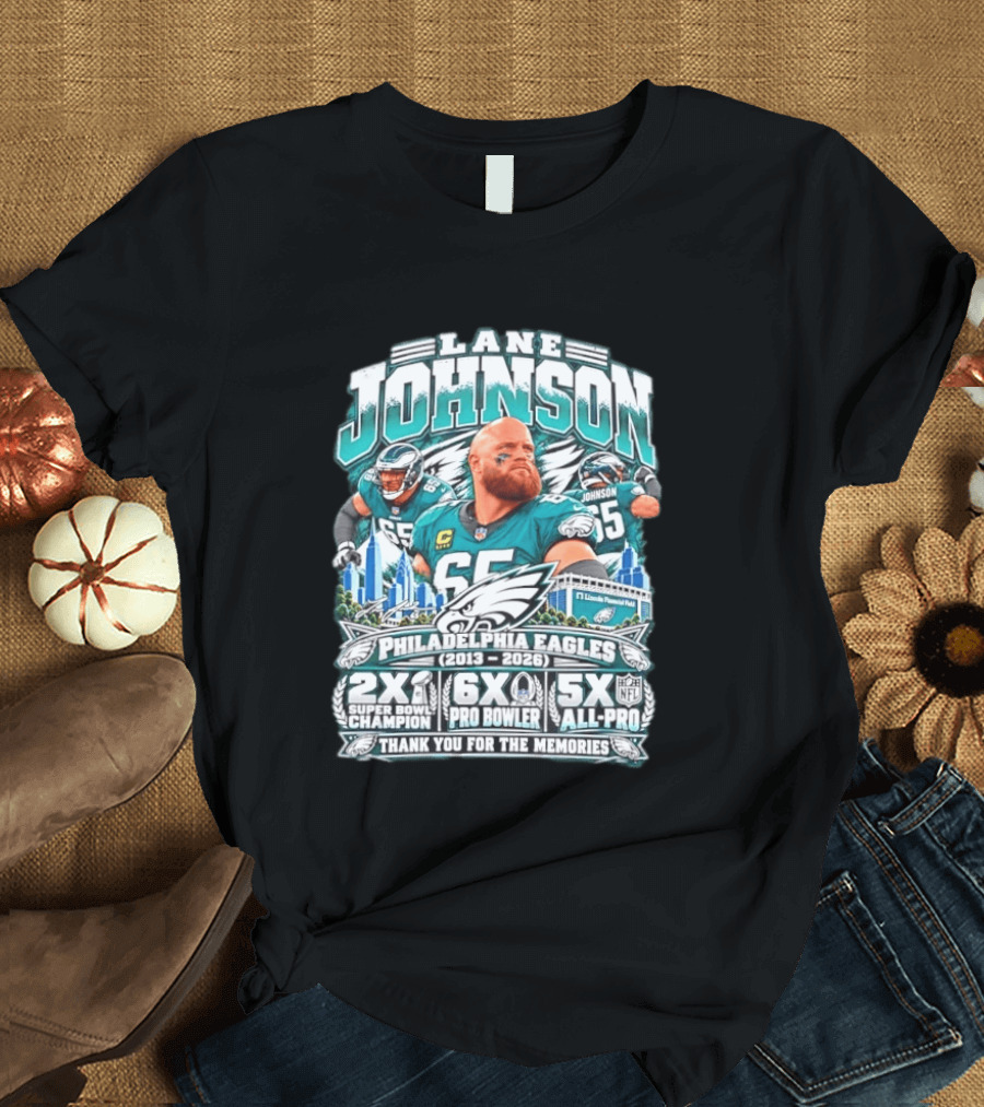 Lane Johnson Philadelphia Eagles 2013 2026 2x Super Bowl Champion 6x Pro Bowler 5x All Pro Thank You For The Memories T-Shirt
