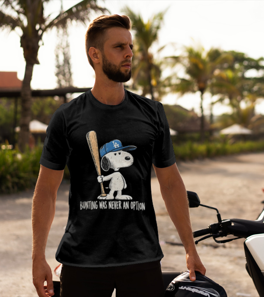 Los Angeles Dodgers Snoopy Bunting Was Never An Option Cartoon Baseball Bat T-Shirt