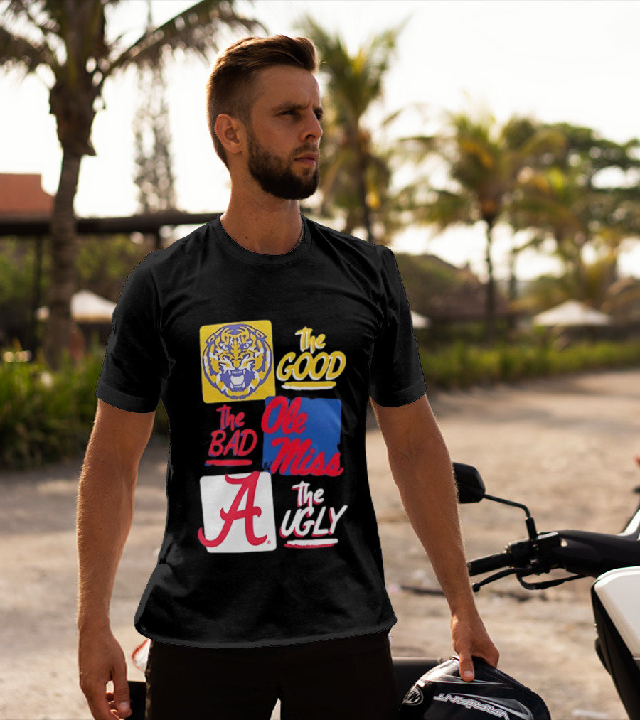 LSU Tigers The Good Ole Miss The Bad Alabama The Ugly T-Shirt